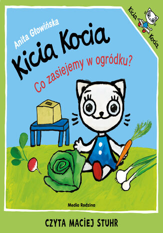 Kicia Kocia. Co zasiejemy w ogródku? Anita Głowińska - okladka książki