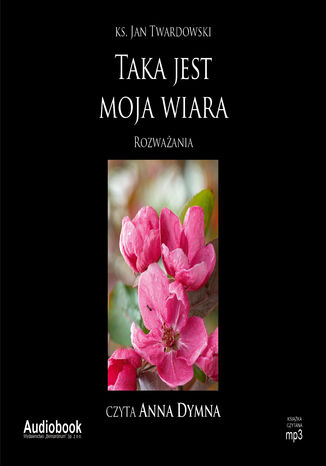 Taka jest moja wiara ks. Jan Twardowski - okladka książki