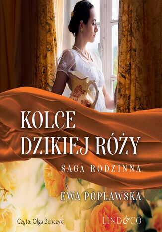 Kolce dzikiej róży. Saga rodziny Sobótków. Tom 3 Ewa Popławska - okladka książki