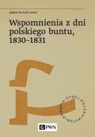 Wspomnienia z dni polskiego buntu, 1830-1831 Jaakow Ha-Lewi Lewin - okladka książki