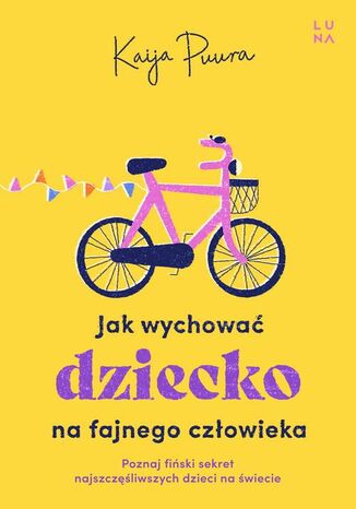 Jak wychować dziecko na fajnego człowieka Kaija Puura - okladka książki