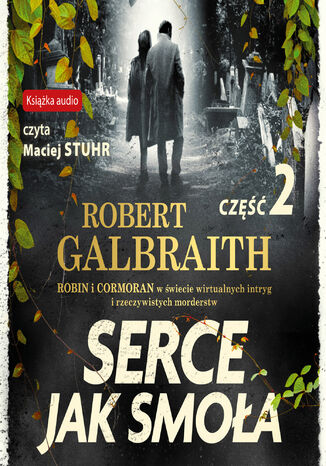 Cormoran Strike prowadzi śledztwo (#6). Serce jak smoła. Część 2 Robert Galbraith, J.K. Rowling - okladka książki