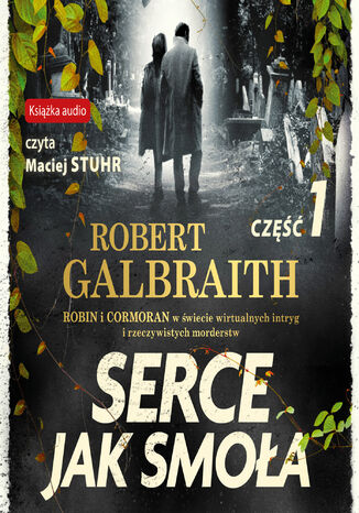 Cormoran Strike prowadzi śledztwo (#6). Serce jak smoła. Część 1 Robert Galbraith, J.K. Rowling - okladka książki