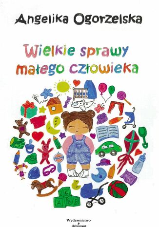 Wielkie sprawy małego człowieka Angelika Ogorzelska - okladka książki