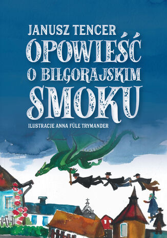 Bajka o biłgorajskim smoku Janusz Tencer - okladka książki