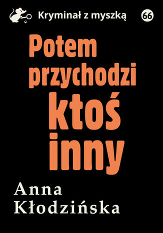 Potem przychodzi ktoś inny Anna Kłodzińska - okladka książki