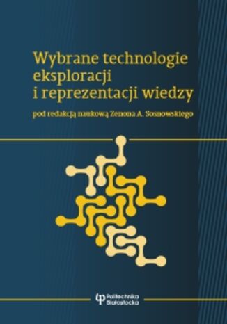 Wybrane technologie eksploracji i reprezentacji wiedzy Zenon A. Sosnowski - okladka książki