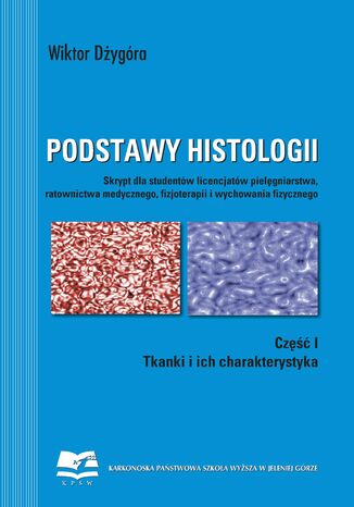 Podstawy histologii. Część 1. Tkanki i ich charakterystyka Wiktor Dżygóra - okladka książki