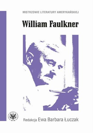 William Faulkner Ewa Barbara Łuczak - okladka książki