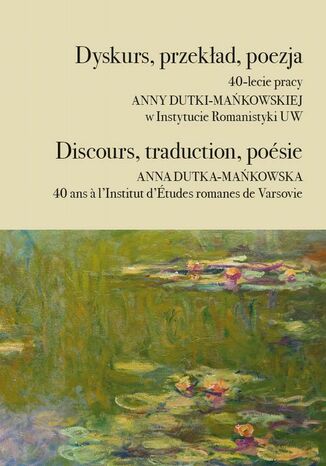 Dyskurs, przekład, poezja / Discours, traduction, poésie Wanda Fijałkowska, Anna Kieliszczyk, Ewa Pilecka, Magdalena Grycan - okladka książki