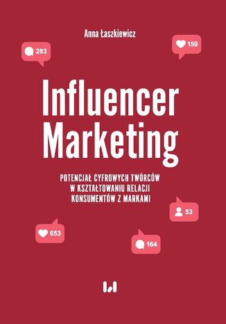 Influencer Marketing. Potencjał cyfrowych twórców w kształtowaniu relacji konsumentów z markami Anna Łaszkiewicz - okladka książki