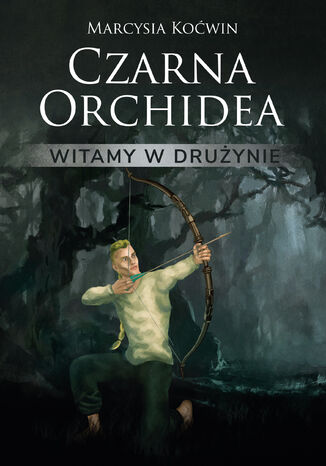 Czarna orchidea. Witamy w drużynie Marcysia Koćwin - okladka książki