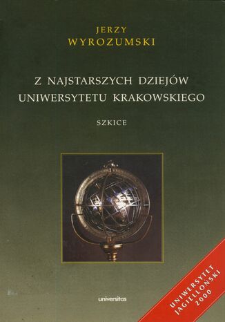 Z najstarszych dziejów Uniwersytetu Krakowskiego. Szkice Jerzy Wyrozumski - okladka książki