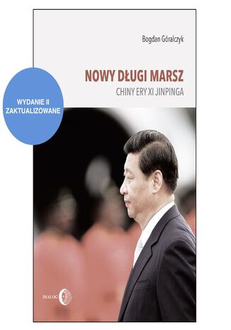 NOWY DŁUGI MARSZ. Chiny ery Xi Jinpinga. Wydanie II zaktualizowane Bogdan Góralczyk - okladka książki