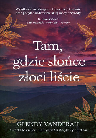 Tam, gdzie słońce złoci liście Glendy Vanderah - okladka książki