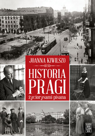 Historia Pragi życiorysami pisana Joanna Kiwilszo - okladka książki