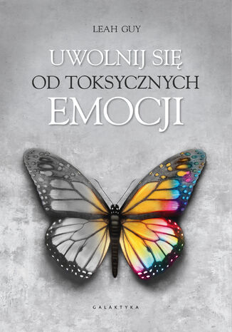 Uwolnij się od toksycznych emocji Leah Guy - okladka książki