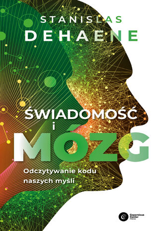 Świadomość i mózg. Odczytywanie kodu naszych myśli Stanislas Dehaene - okladka książki