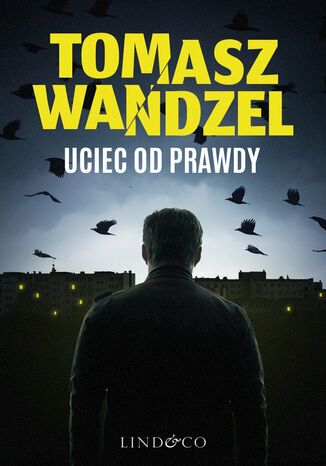 Uciec od prawdy. Komisarz Andrzej Papaj. Tom 2 Tomasz Wandzel - okladka książki