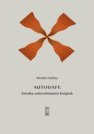 Autodafe. Sztuka unicestwiania książek Michel Onfray - okladka książki