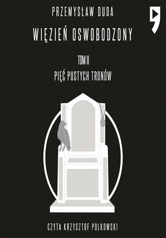 Więzień oswobodzony. Tom II Pięć pustych tronów Przemysław Duda - okladka książki