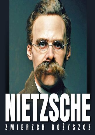 Zmierzch bożyszcz, czyli jak filozofuje się młotem Fryderyk Nietzsche - okladka książki