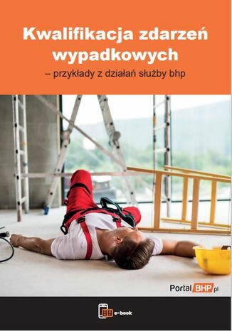 Kwalifikacja zdarzeń wypadkowych - przykłady z działań służby bhp Praca zbiorowa - okladka książki