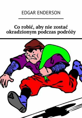 Co robić, aby nie zostać okradzionym podczas podróży Edgar Enderson - okladka książki