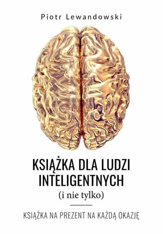 Książka dla ludzi inteligentnych (i nie tylko) Piotr Lewandowski - okladka książki