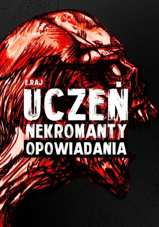 Uczeń nekromanty. Opowiadania E. Raj - okladka książki