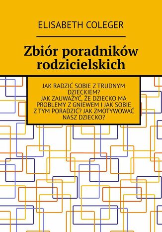 Zbiór poradników rodzicielskich Elisabeth Coleger - okladka książki