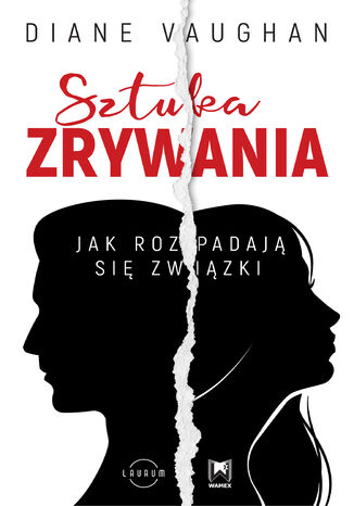 Sztuka zrywania. Jak rozpadają się związki Diane Vaughan - okladka książki