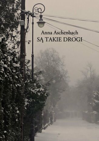 Są takie drogi Anna Aschenbach - okladka książki