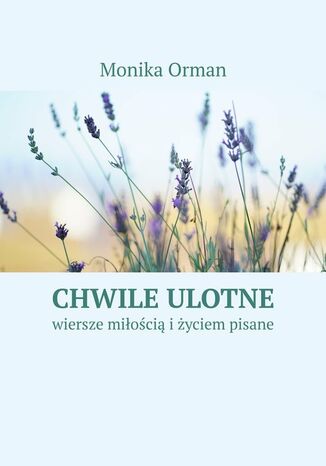 Chwile ulotne Monika Orman - okladka książki