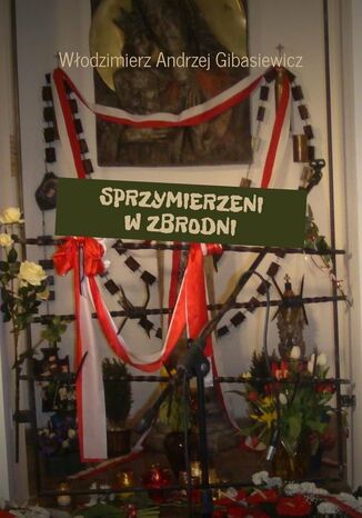 Sprzymierzeni w zbrodni Włodzimierz Gibasiewicz - okladka książki