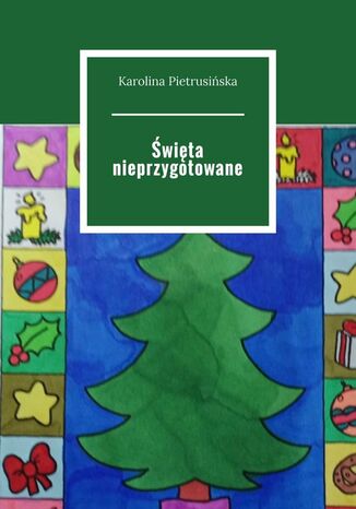 Święta nieprzygotowane Karolina Pietrusińska - okladka książki