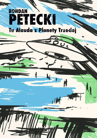 Tu Alauda z Planety Trzeciej Bohdan Petecki - okladka książki