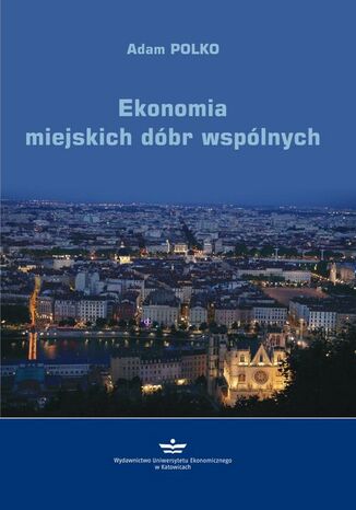 Ekonomia miejskich dóbr wspólnych Adam Polko - okladka książki