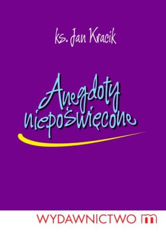 Anegdoty niepoświęcone Ks. Jan Kracik - okladka książki