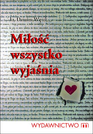 Miłość wszystko wyjaśnia Ks. Damian Wąsek - okladka książki