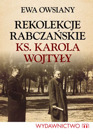 Rekolekcje rabczańskie ks. Karola Wojtyły Ewa Owsiany - okladka książki