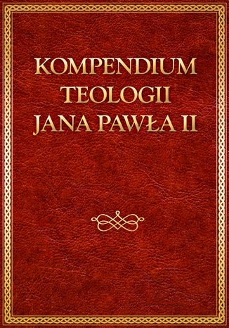 Kompendium teologii Jana Pawła II Jan Paweł II - okladka książki