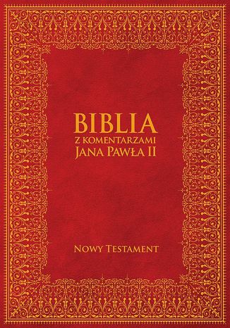 Biblia z Komentarzami Jana Pawła II - Nowy Testament tł. bp Kazimierz Romaniuk - okladka książki