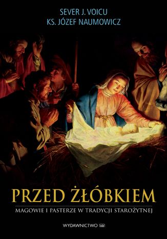 Przed żłóbkiem. Magowie i pasterze w tradycji starożytnej ks.Józef Naumowicz (red.) - okladka książki