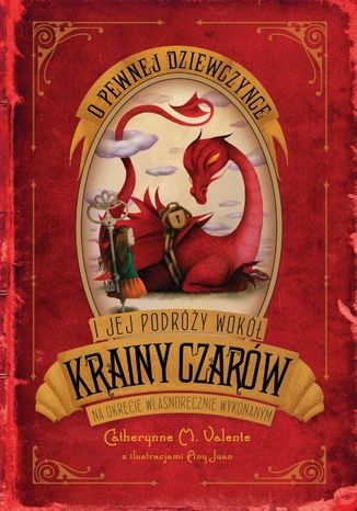 O pewnej dziewczynce i jej podróży do Krainy Czarów na okręcie własnoręcznie wykonanym Catherynne M. Valente - okladka książki