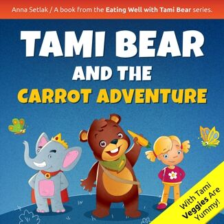 Tami Bear and the Carrot Adventure Anna Setlak - okladka książki