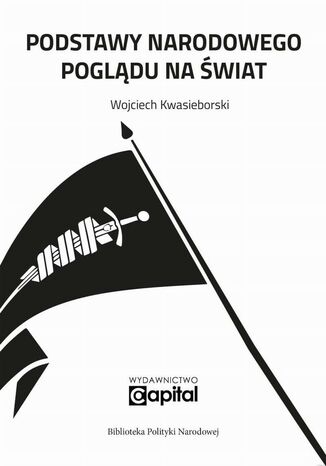 Podstawy Narodowego Poglądu Na Świat Wojciech Kwasieborski - okladka książki