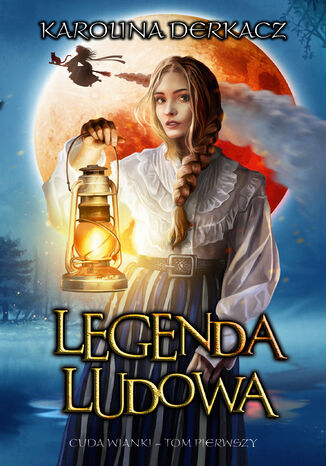 Legenda Ludowa. Cuda wianki. Tom 1 Karolina Derkacz - okladka książki