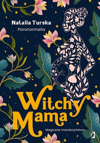 Witchy Mama. Magiczne macierzyństwo Natalia Turska - okladka książki