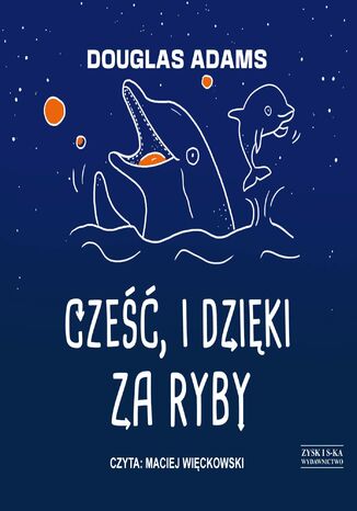 Cześć, i dzięki za ryby Douglas Adams - okladka książki